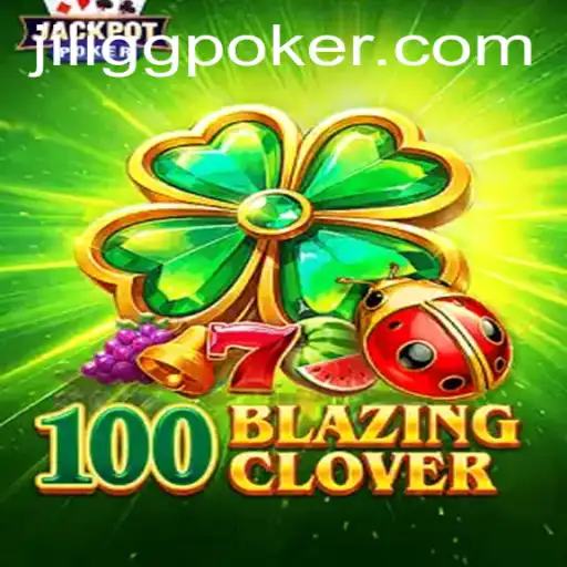 Exploring 100BlazingClover: The Ultimate GGPoker Experience